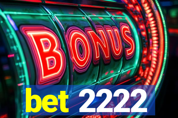 bet 2222